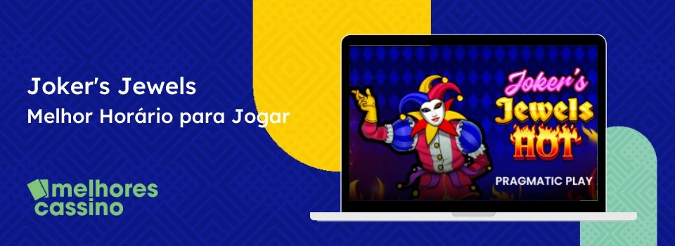 Joker's Jewels melhor horário para jogar