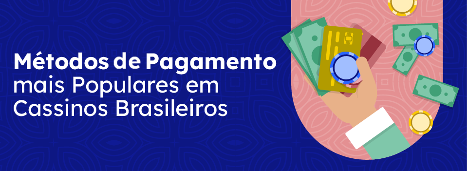 métodos de pagamento mais populares em cassinos brasileiros