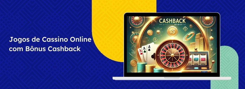 Jogos de Cassino Online com Bônus Cashback